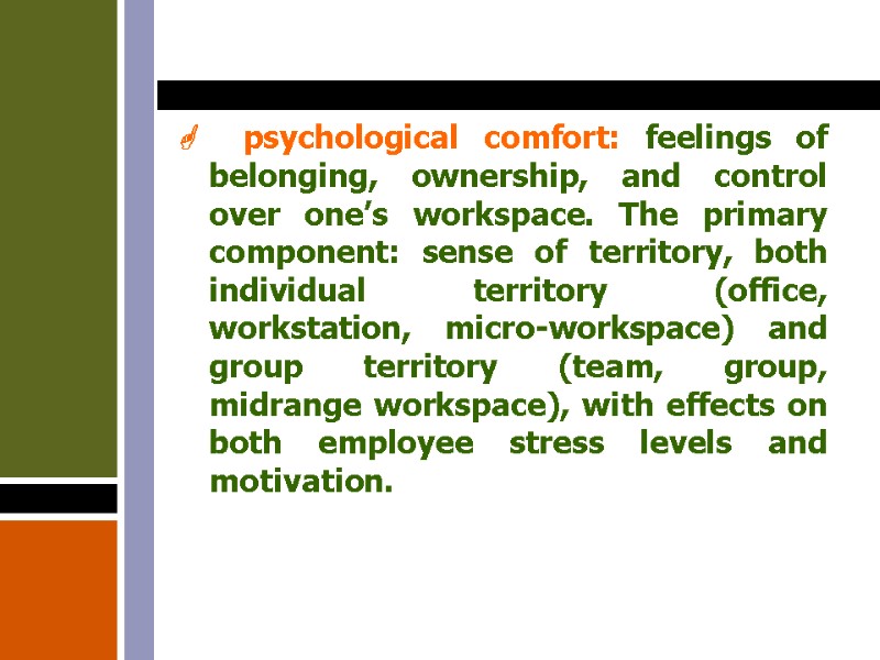   psychological comfort: feelings of belonging, ownership, and control over one’s workspace. The